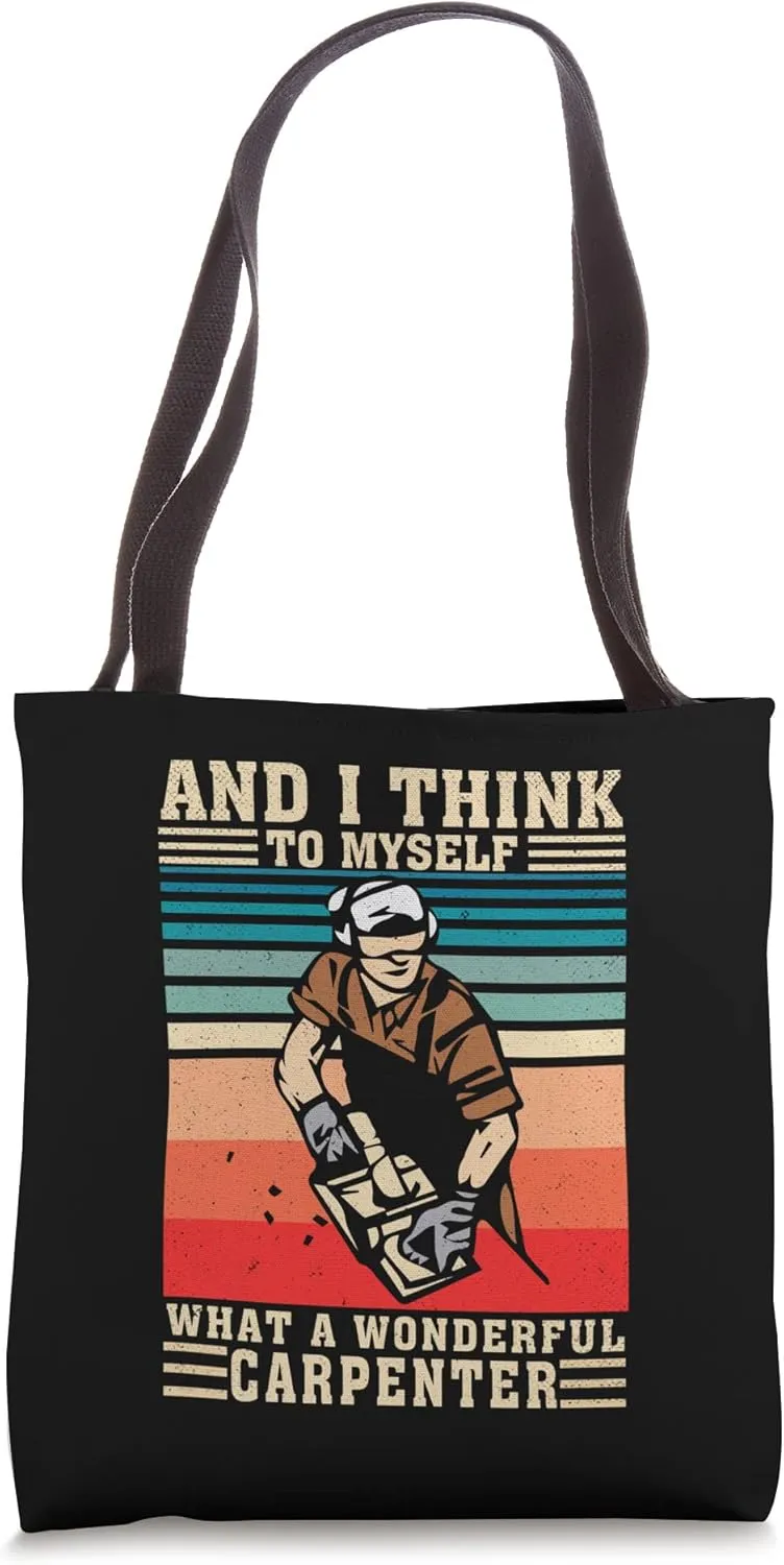 And I Think To Myself What A Wonderful Carpenter Woodworker Tote Bag