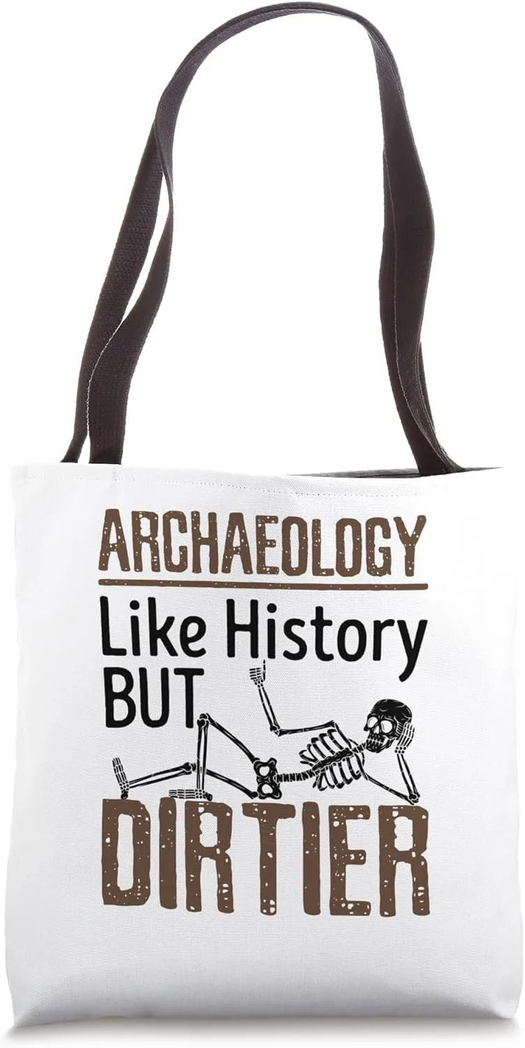 Archaeology Excavation Humor Archaeologist Fieldwork Tote Bag