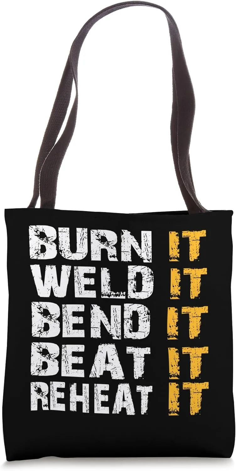 Burn It Weld It Bend Beat It Reheat It Blacksmith Tote Bag