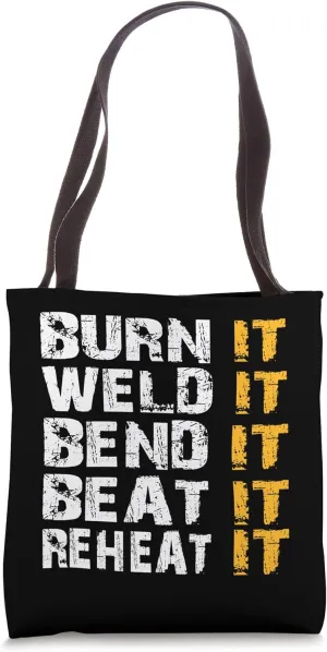 Burn It Weld It Bend Beat It Reheat It Blacksmith Tote Bag