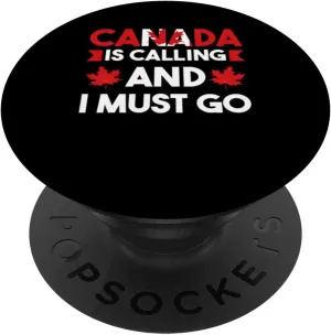 canada is colling and I must go Canadian PopSockets Standard PopGrip