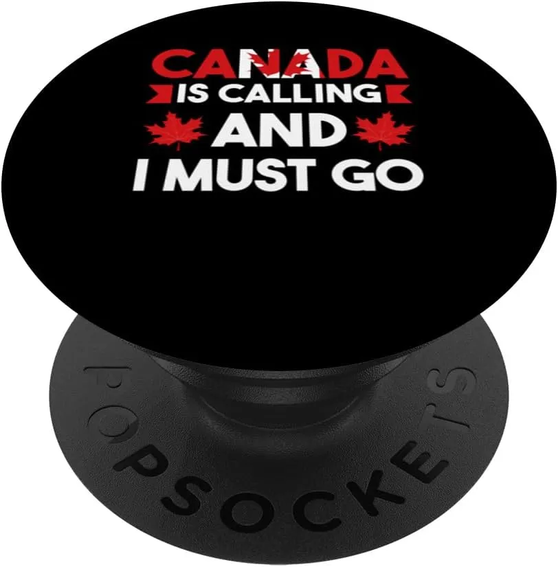 canada is colling and I must go Canadian PopSockets Standard PopGrip