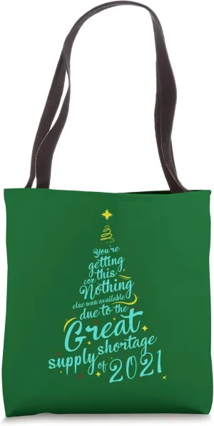 Christmas - You are getting this Coz of the Great Shortage Tote Bag