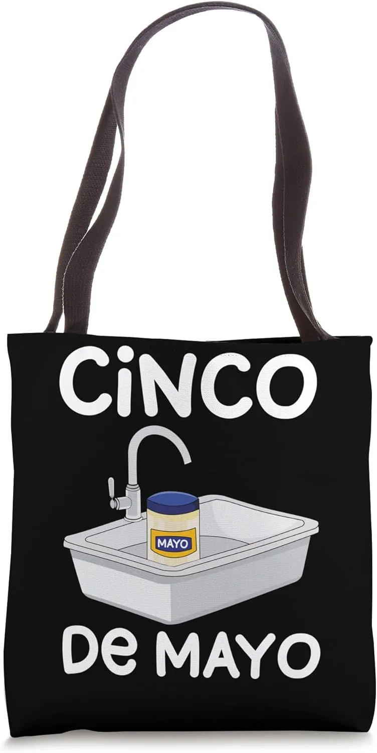 Cinko De Mayo Sink Mayonnaise Funny Cinco De Mayo Tote Bag