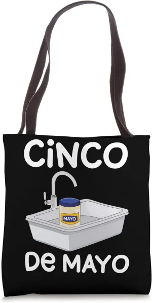 Cinko De Mayo Sink Mayonnaise Funny Cinco De Mayo Tote Bag
