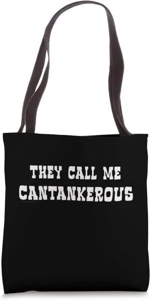 Contrary Snarky Cynical Humor, They Call Me Cantankerous Tote Bag