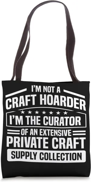 Craft Hoarder Private Craft Supply Curator Tote Bag