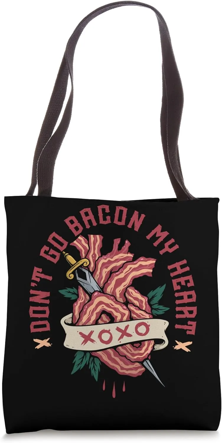 Don't Go Bacon My Heart Tote Bag