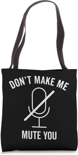 Don't Make Me Mute You Funny 2020 Teacher Virtual Class Gift Tote Bag