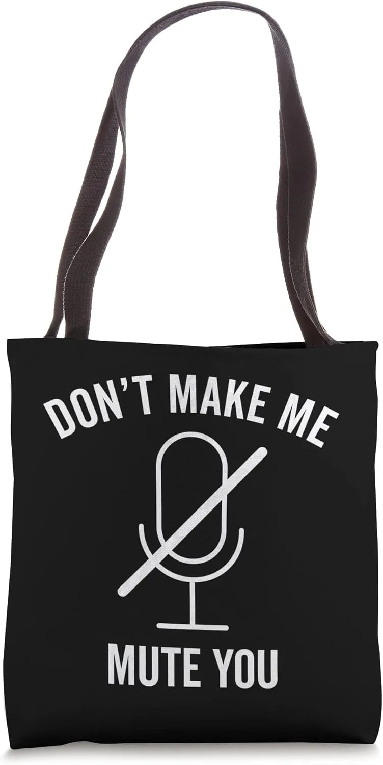 Don't Make Me Mute You Funny 2020 Teacher Virtual Class Gift Tote Bag
