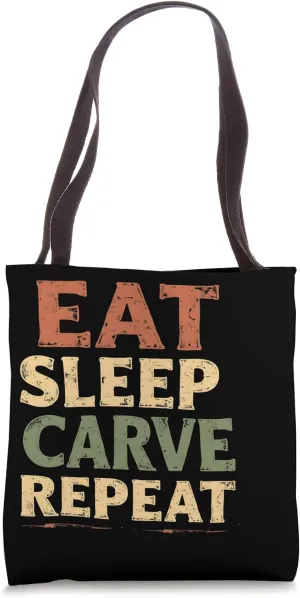 Eat Sleep Carve Repeat Woodworking Life Tote Bag