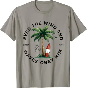 Even The Wind And The Waves Obey Him Christian Bible Verse T-Shirt