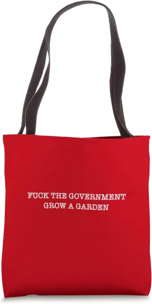 Fuck The Government. Grow A Garden. Tote Bag