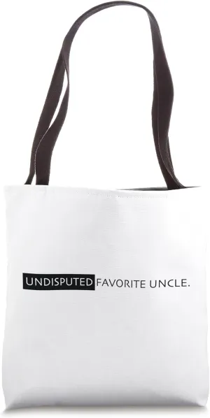Funny Favorite Uncle Saying Design Undisputed Graphic Tote Bag