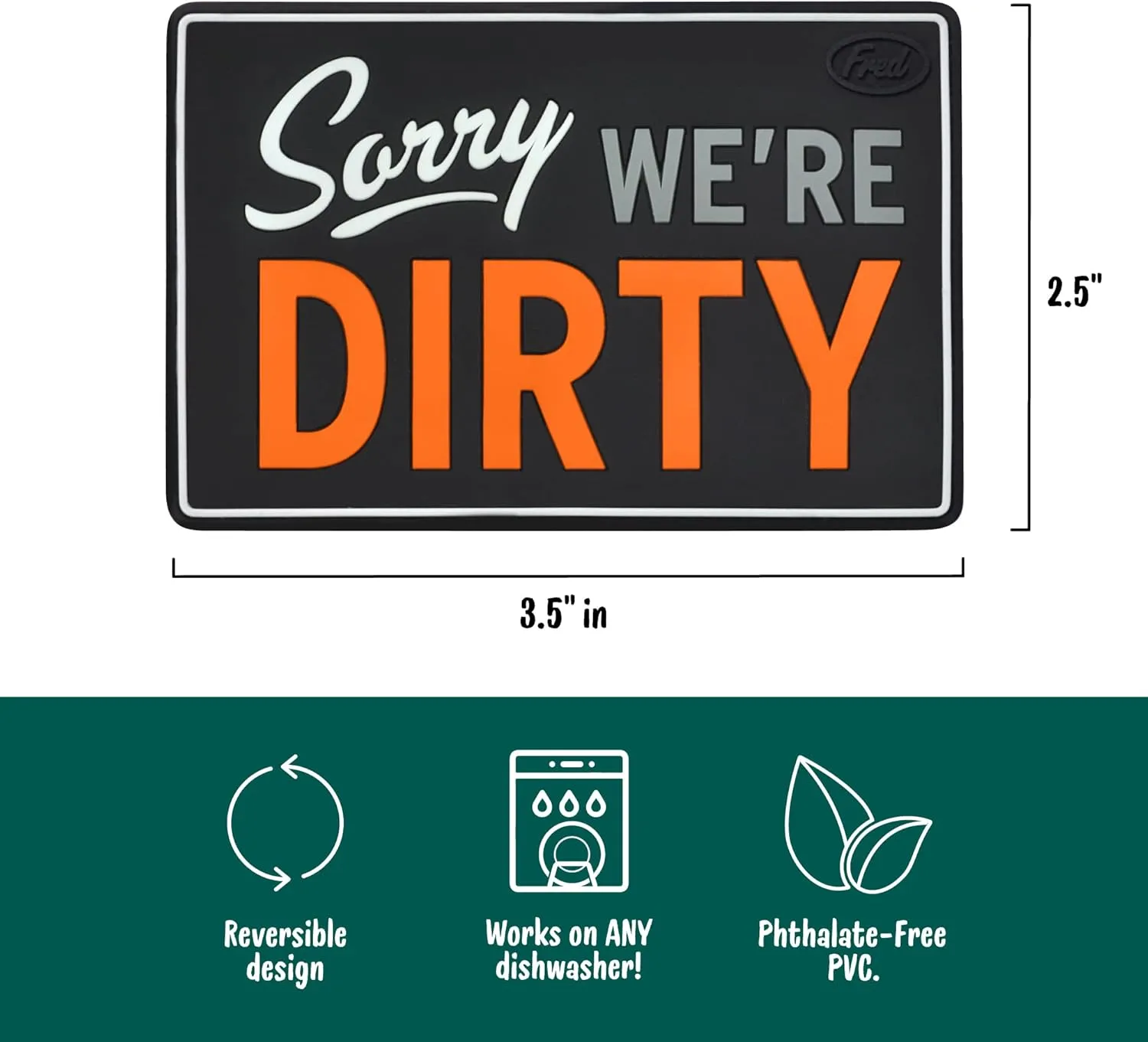 Genuine Fred FLIPSIDE Dishwasher Sign, Double-Sided, Works on all ALL Dishwashers, Self-Adhesive Magnet Included, Durable & Water Resistant, Fun Kitchen Gadget for Families and Roommates, 2.5" x 3.5"