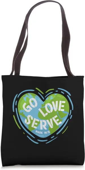 Go Love Serve - Mission Trip Great Commission Mark 16:15 Tote Bag