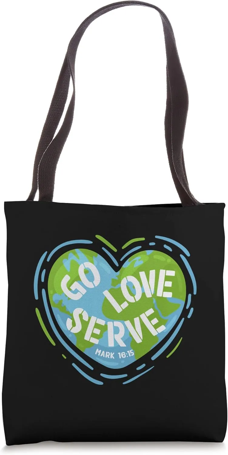Go Love Serve - Mission Trip Great Commission Mark 16:15 Tote Bag