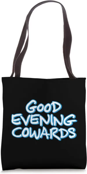 GOOD EVENING COWARDS funny city council meeting humor Tote Bag