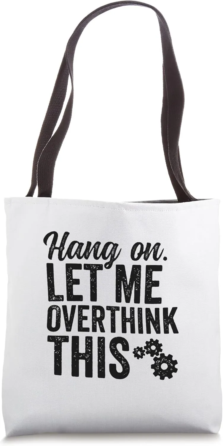 Hang On Let Me Overthink This Rough Gears Slow Decisions Tote Bag