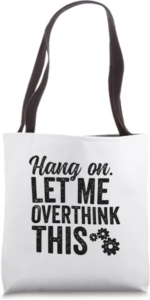 Hang On Let Me Overthink This Rough Gears Slow Decisions Tote Bag
