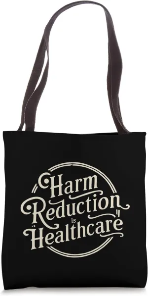 Harm Reduction Is Healthcare Addiction Counselor Awareness Tote Bag