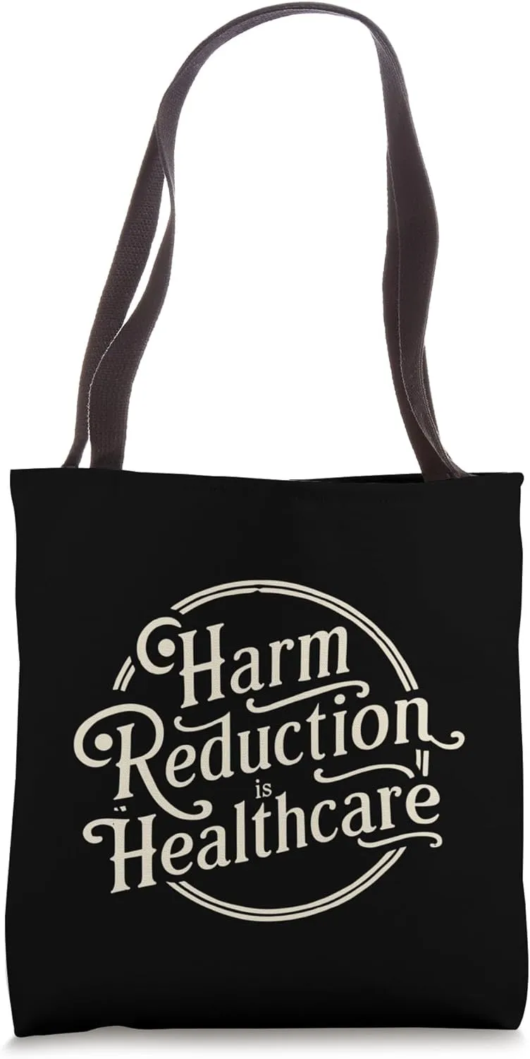 Harm Reduction Is Healthcare Addiction Counselor Awareness Tote Bag
