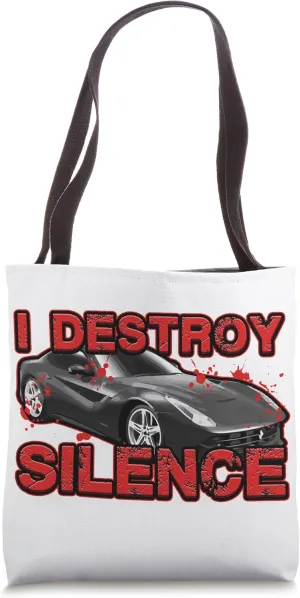 I Destroy Silence Auto Motor Vehicle Disturbance Sports Car Tote Bag