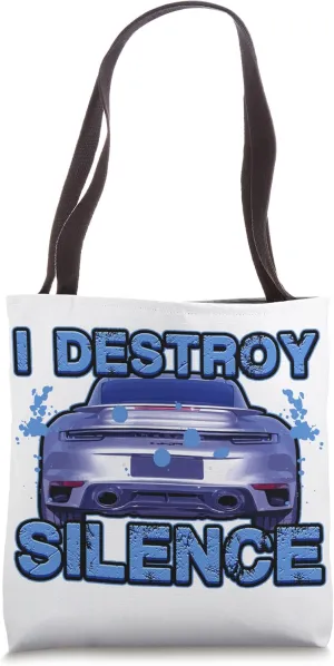 I Destroy Silence Auto Motor Vehicle Disturbance Sports Car Tote Bag