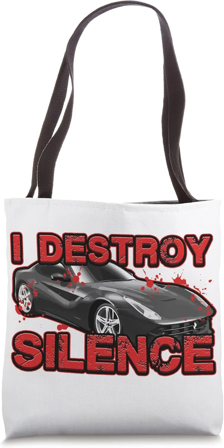 I Destroy Silence Auto Motor Vehicle Disturbance Sports Car Tote Bag