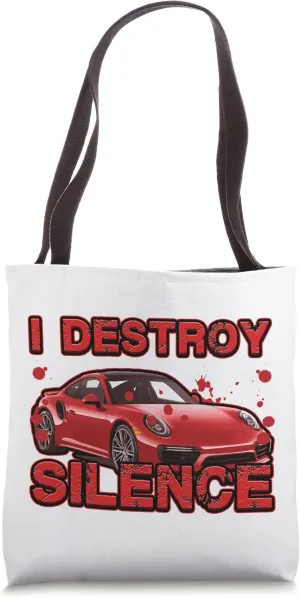 I Destroy Silence Auto Motor Vehicle Disturbance Sports Car Tote Bag