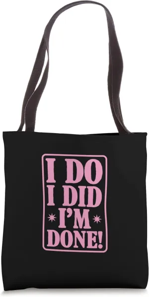 I Do I Did I'm Done Funny Recently Divorced Party Tote Bag