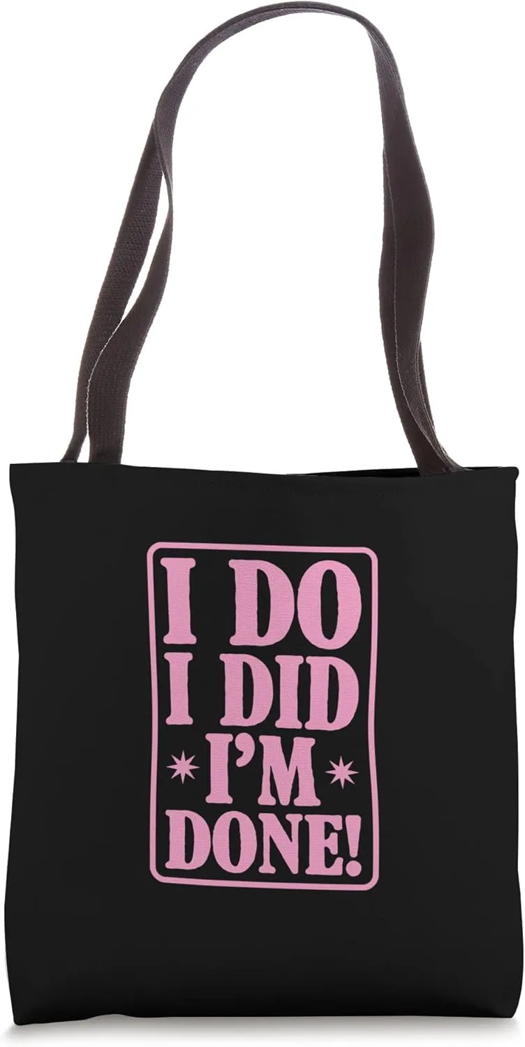 I Do I Did I'm Done Funny Recently Divorced Party Tote Bag