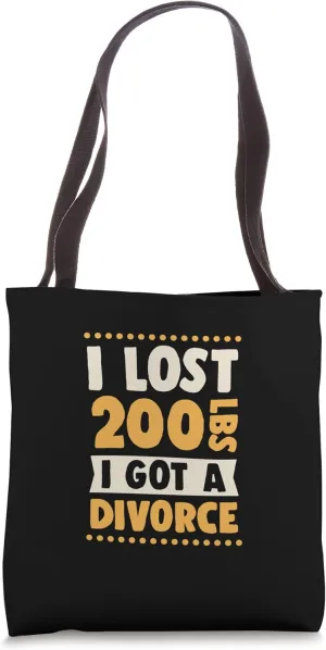 I Lost 200 Pounds I Got Divorced Funny Divorced Party Tote Bag