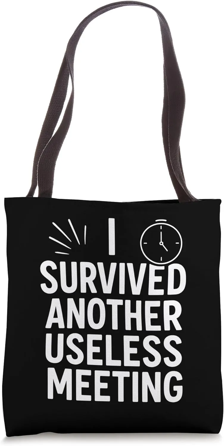 I Survived Another Useless Meeting Funny Work Quote Tote Bag