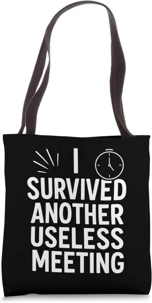 I Survived Another Useless Meeting Funny Work Quote Tote Bag