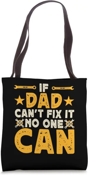 If Dad Can't Fix It No One Can Tote Bag