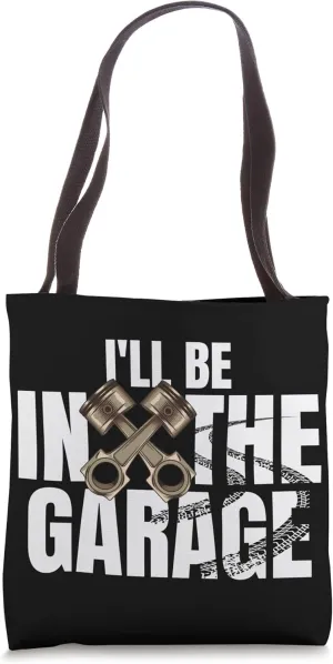 I'll Be In The Garage Engine Tuning Muscle Car Mechanic Joke Tote Bag