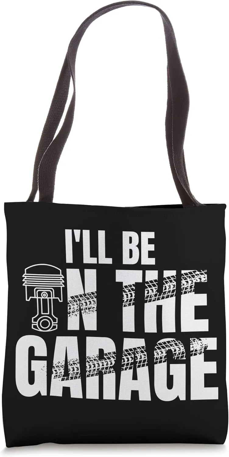 I'll Be In The Garage Engine Tuning Muscle Car Mechanic Joke Tote Bag