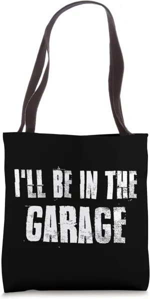 i'll Be in The Garage For Mechanics Mechanical Geek Tote Bag