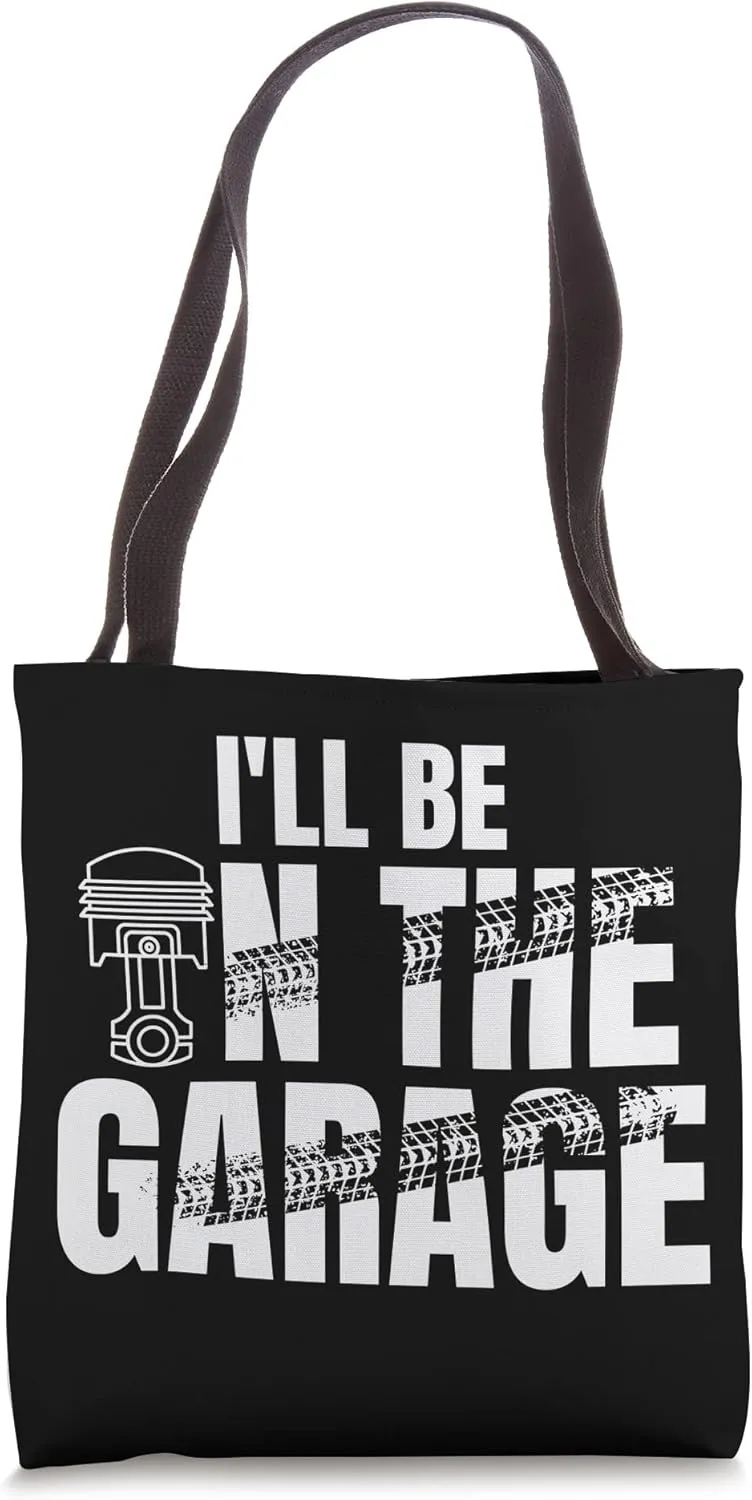 I'll Be In The Garage Piston Tuning Muscle Car Mechanic Tote Bag