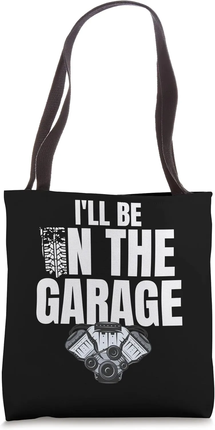 I'll Be In The Garage Piston Tuning Muscle Car Mechanic Tote Bag