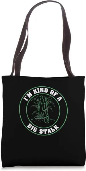 I'm Kind Of A Big Stalk A Sugarcane Farming Sugarcane Farmer Tote Bag