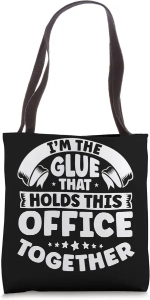 I'm The Glue That Holds This Office Together Secretary Tote Bag
