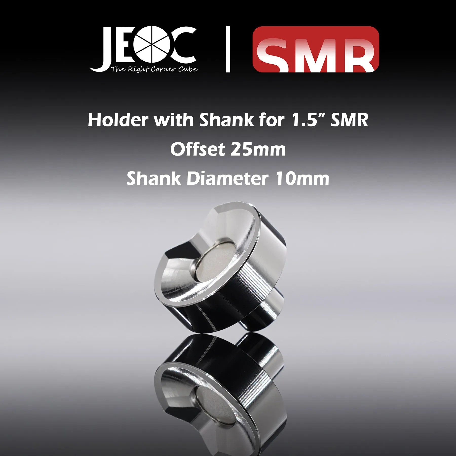 JEOC Magnetic Holder with Shank for 1.5" SMR, 25mm offset, 10mm Shank diameter, 1.5" Ball Probe Seat, Laser Tracker SMR Pin Nest