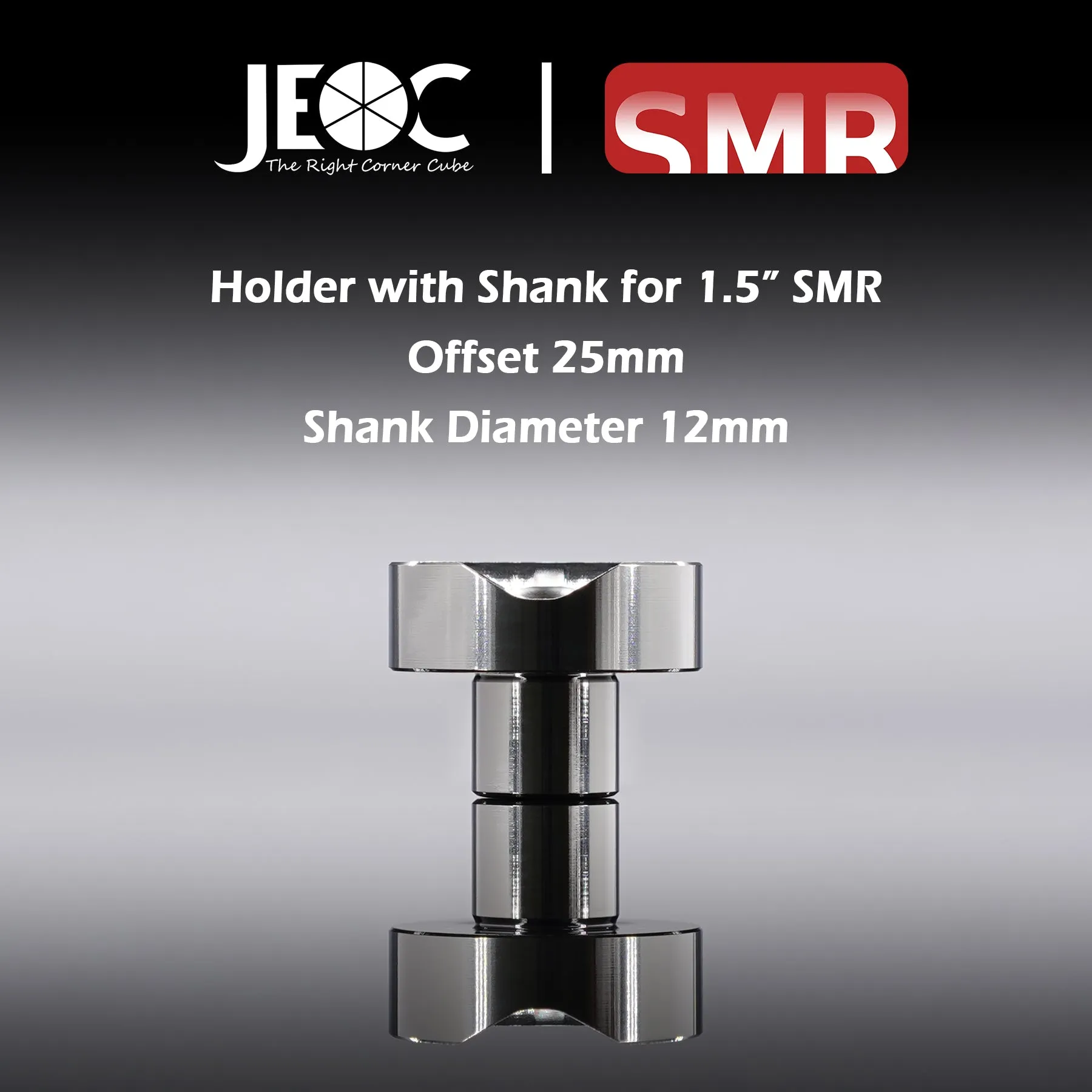 JEOC Magnetic Holder with Shank for 1.5" SMR, 25mm offset, 12mm Shank diameter, 1.5" Ball Probe Seat, Laser Tracker SMR Pin Nest