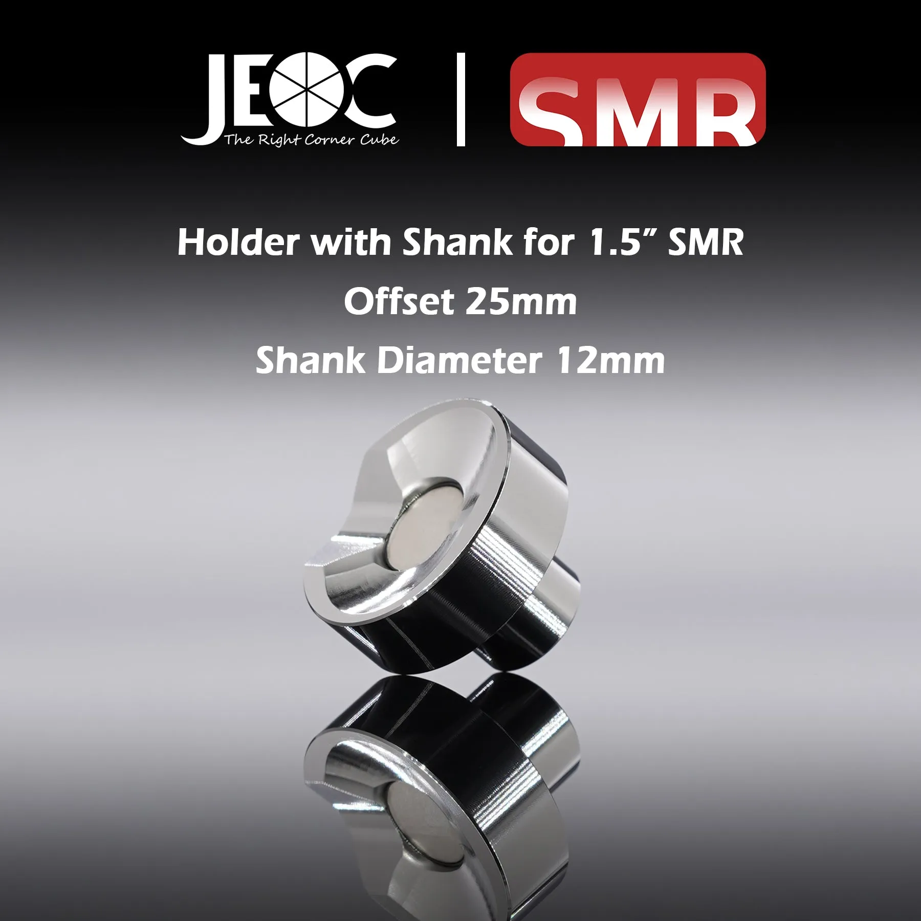JEOC Magnetic Holder with Shank for 1.5" SMR, 25mm offset, 12mm Shank diameter, 1.5" Ball Probe Seat, Laser Tracker SMR Pin Nest