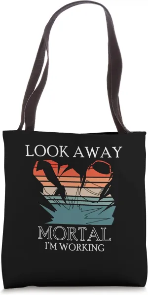 Look Away Mortal I Am Working Schweißer Tote Bag