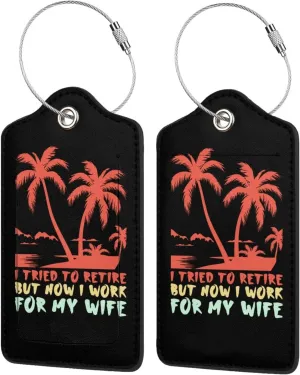 Luggage Tag I Tried to Retire But Now I Work for My Wife Pu Leather Identifiers Id Tag Bag Suitcase Labels
