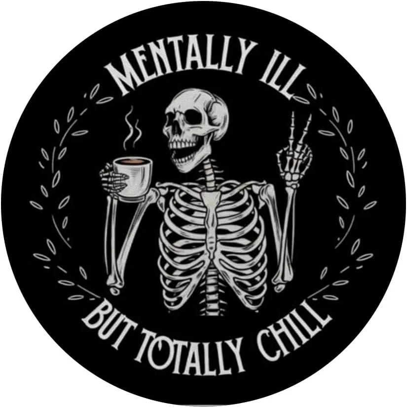 Mentally Ill But Totally Chill Skeleton Humor Design PopSockets Adhesive PopGrip