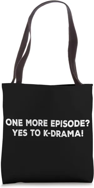 One More Episode Yes To K-Drama Humorous Pun Statement Tote Bag
